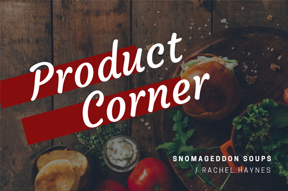 Product Corner Snowmageddon Soups
